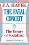 [Collected Works of F. A. Hayek 01] • The Fatal Conceit · the Errors of Socialism